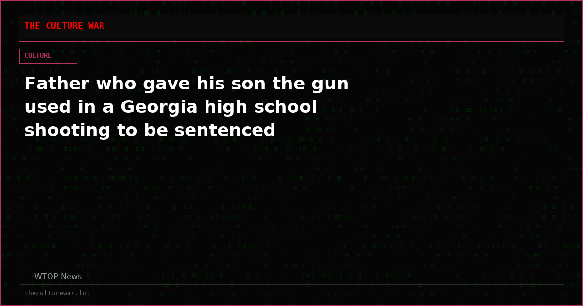 Father who gave his son the gun used in a Georgia high school shooting to be sentenced