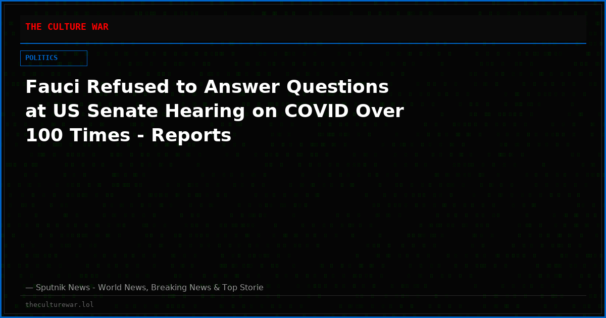 Fauci Refused to Answer Questions at US Senate Hearing on COVID Over 100 Times - Reports