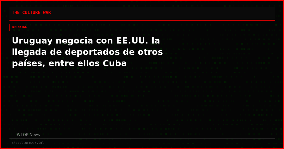 Uruguay negocia con EE.UU. la llegada de deportados de otros países, entre ellos Cuba