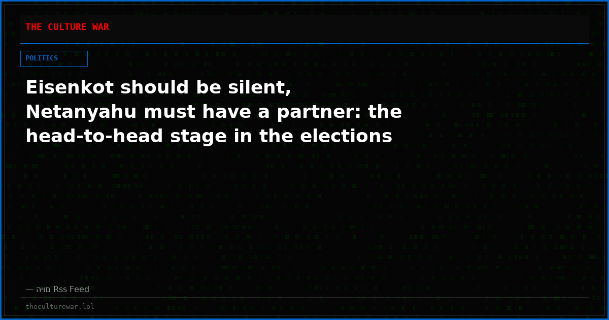 Eisenkot should be silent, Netanyahu must have a partner: the head-to-head stage in the elections