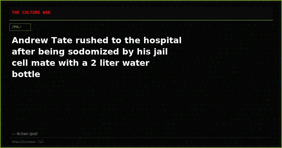 Andrew Tate rushed to the hospital after being sodomized by his jail cell mate with a 2 liter water bottle