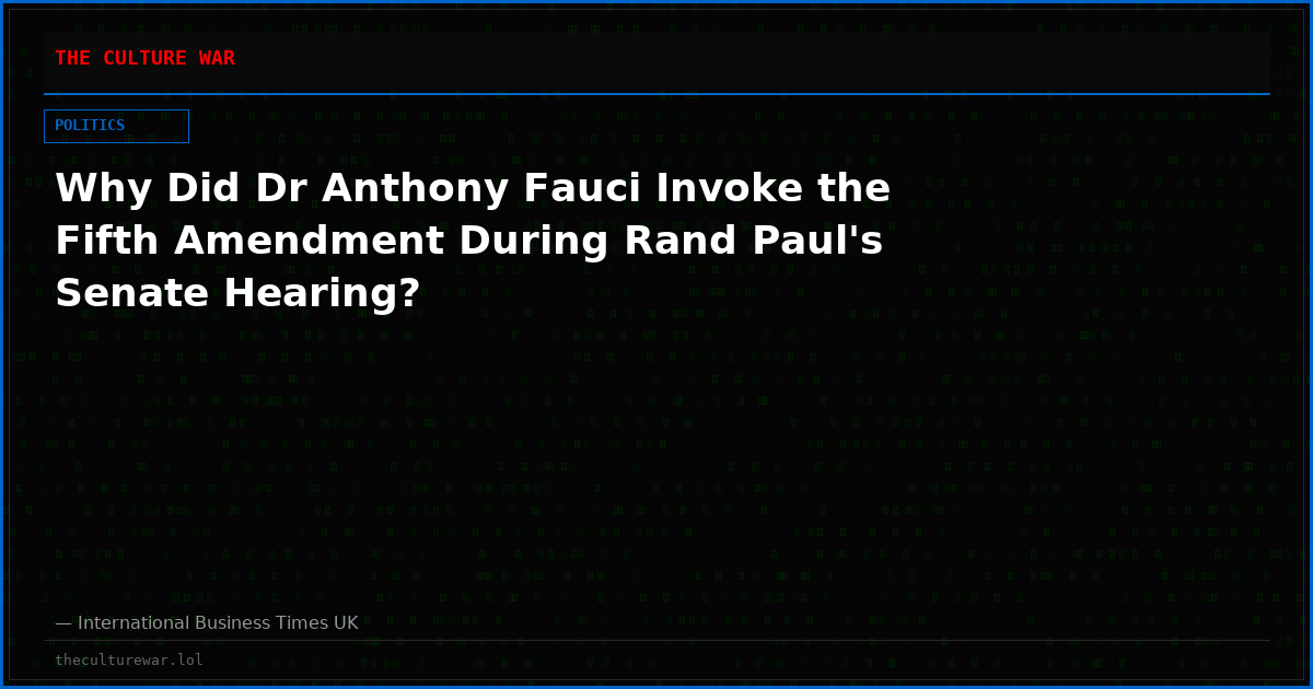 Why Did Dr Anthony Fauci Invoke the Fifth Amendment During Rand Paul's Senate Hearing?
