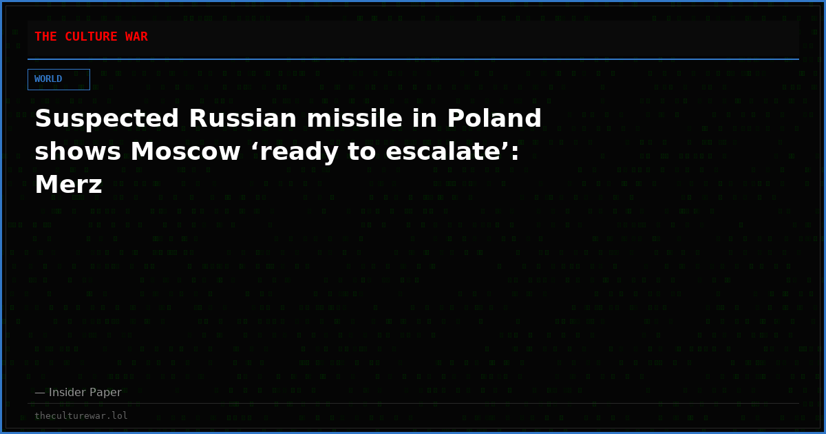 Suspected Russian missile in Poland shows Moscow ‘ready to escalate’: Merz