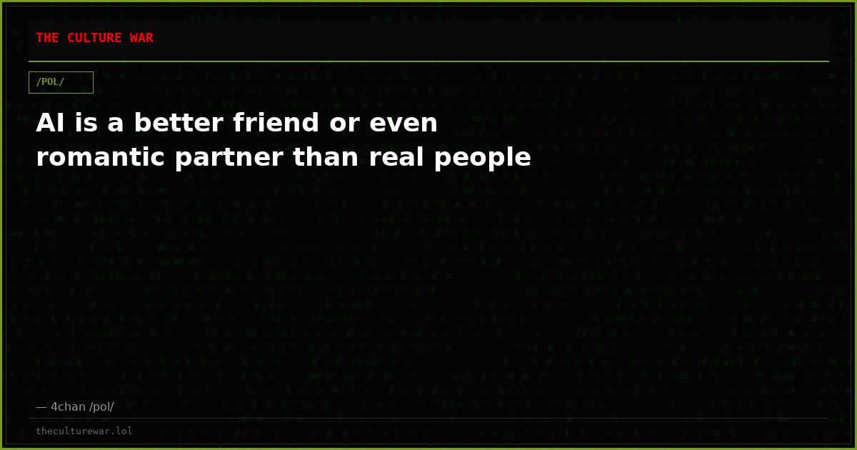 AI is a better friend or even romantic partner than real people