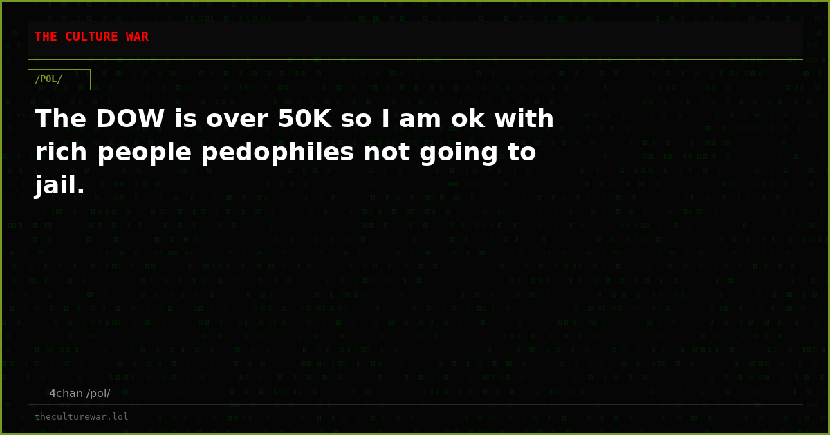 The DOW is over 50K so I am ok with rich people pedophiles not going to jail.