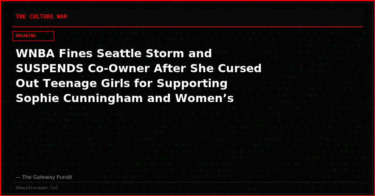 WNBA Fines Seattle Storm and SUSPENDS Co-Owner After She Cursed Out Teenage Girls for Supporting Sophie Cunningham and Women’s Sports
