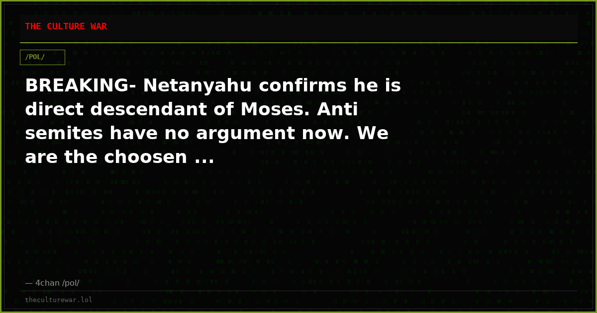 BREAKING- Netanyahu confirms he is direct descendant of Moses. Anti semites have no argument now. We are the choosen ...
