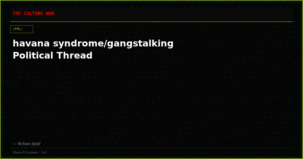 havana syndrome/gangstalking Political Thread