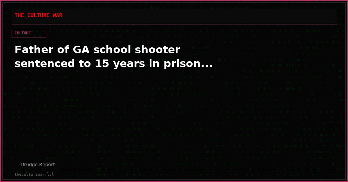 Father of GA school shooter sentenced to 15 years in prison...