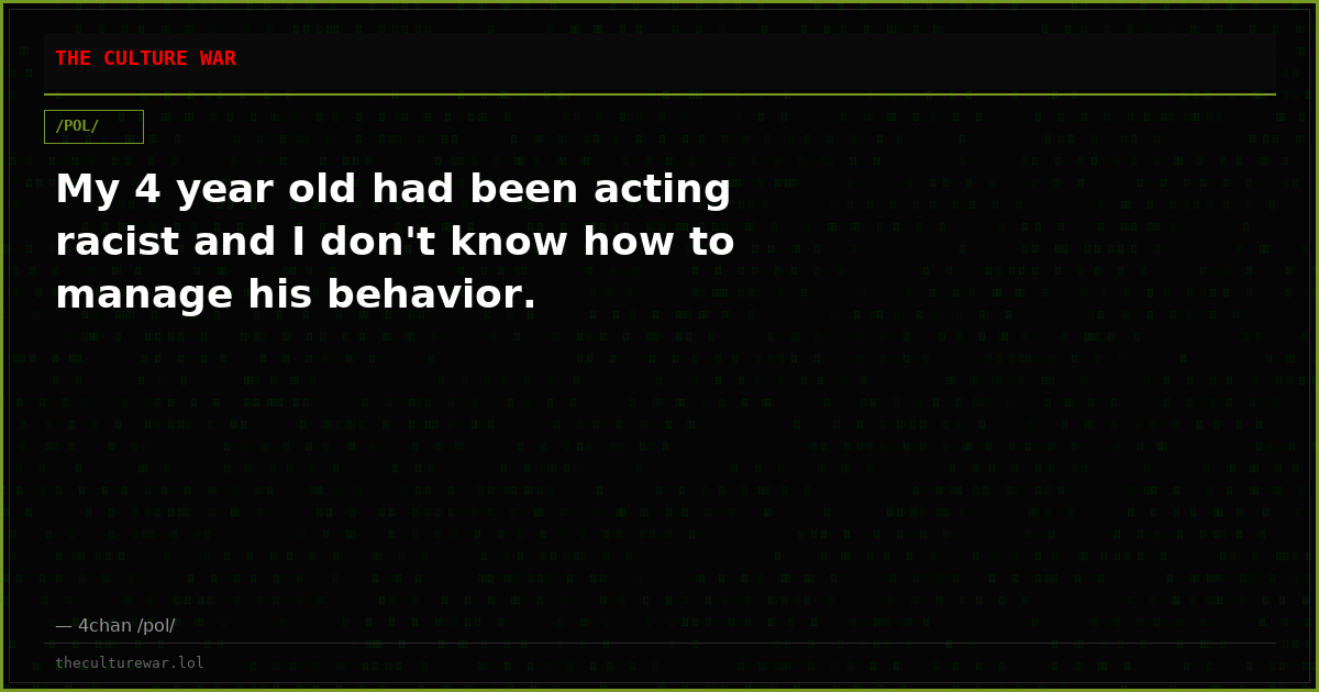 My 4 year old had been acting racist and I don't know how to manage his behavior.