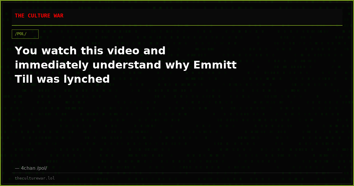 You watch this video and immediately understand why Emmitt Till was lynched