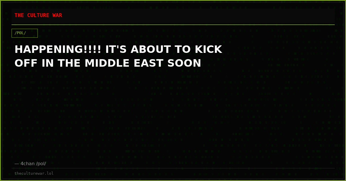 HAPPENING!!!! IT'S ABOUT TO KICK OFF IN THE MIDDLE EAST SOON