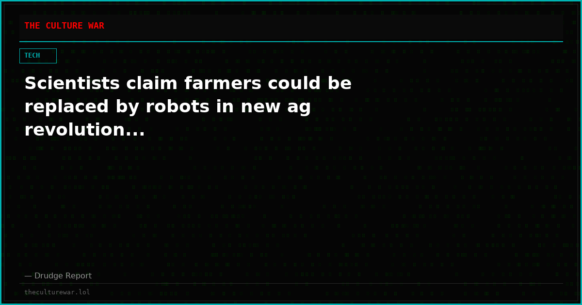 Scientists claim farmers could be replaced by robots in new ag revolution...