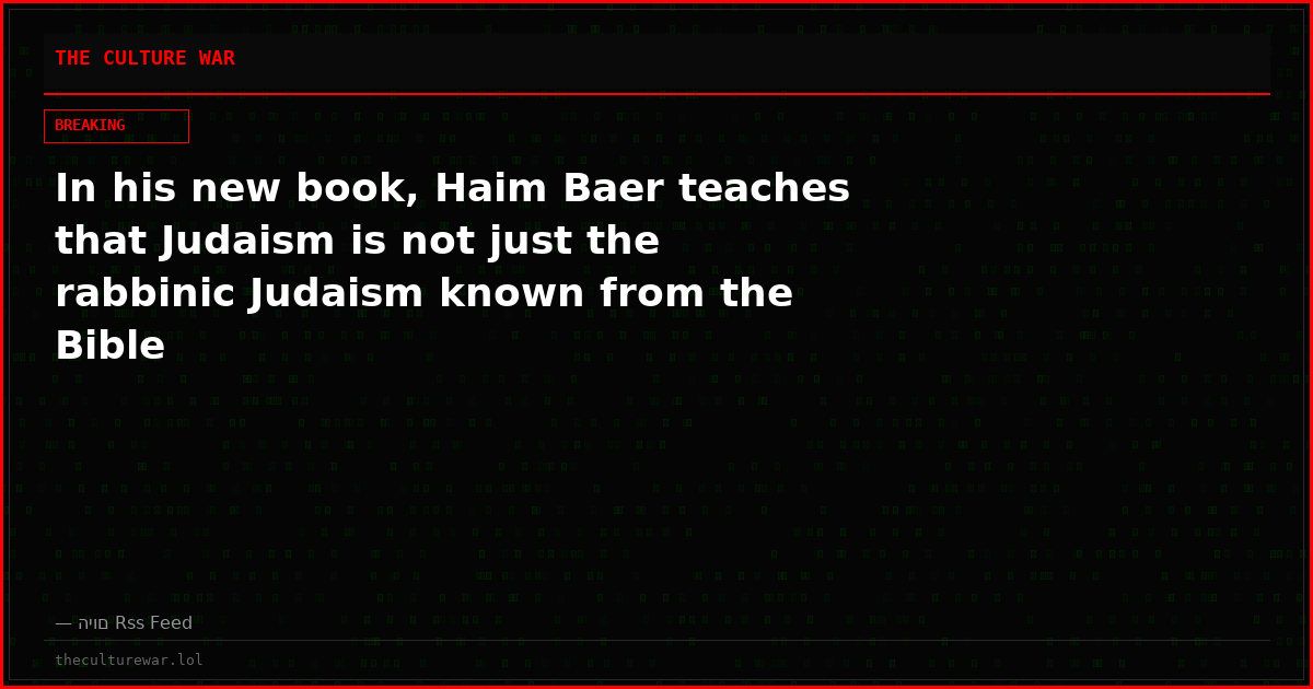 In his new book, Haim Baer teaches that Judaism is not just the rabbinic Judaism known from the Bible