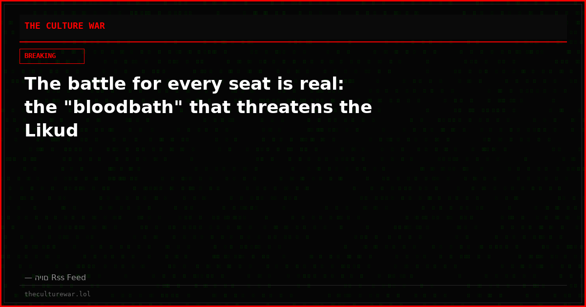 The battle for every seat is real: the "bloodbath" that threatens the Likud