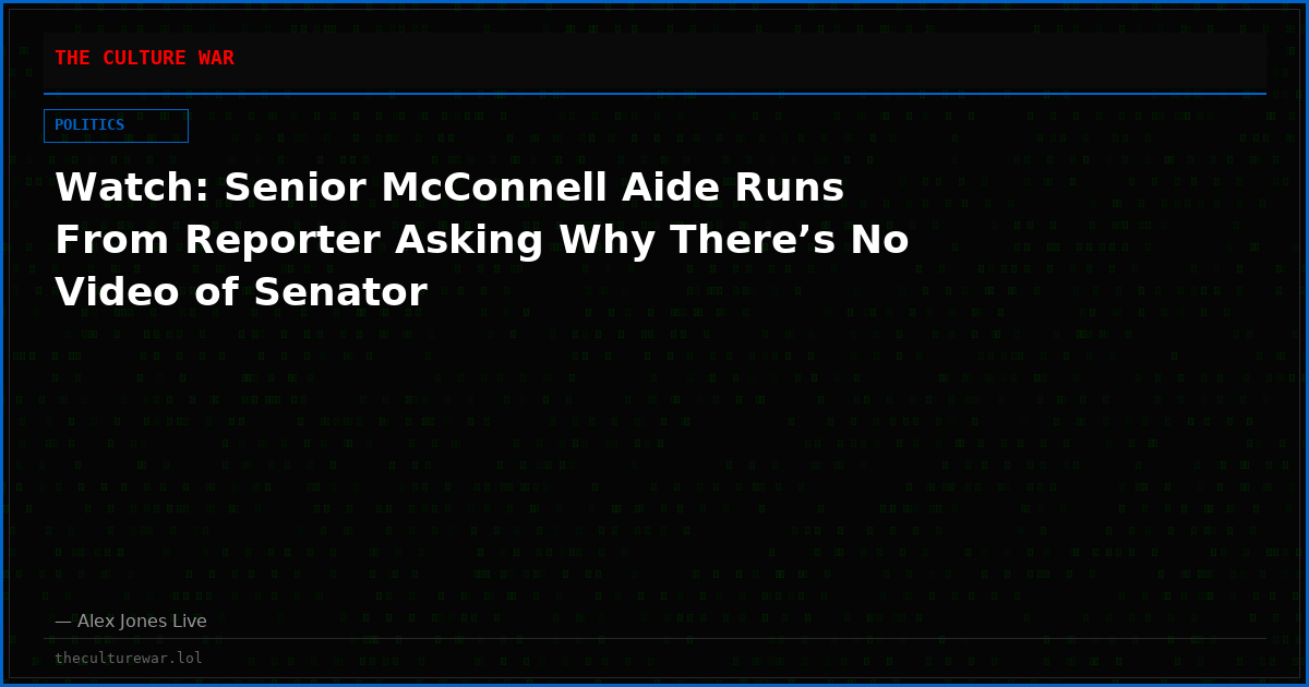 Watch: Senior McConnell Aide Runs From Reporter Asking Why There’s No Video of Senator