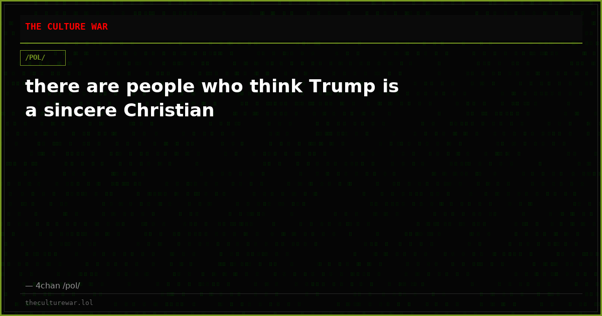 there are people who think Trump is a sincere Christian