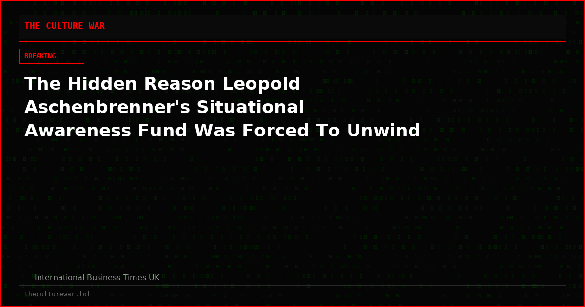The Hidden Reason Leopold Aschenbrenner's Situational Awareness Fund Was Forced To Unwind