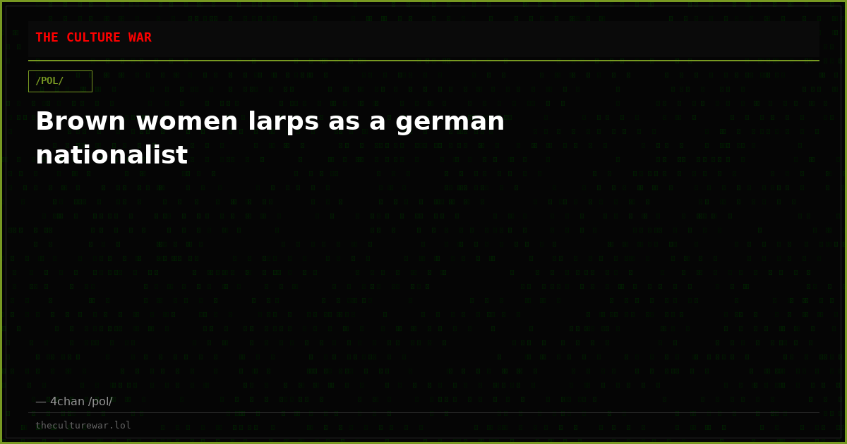 Brown women larps as a german nationalist