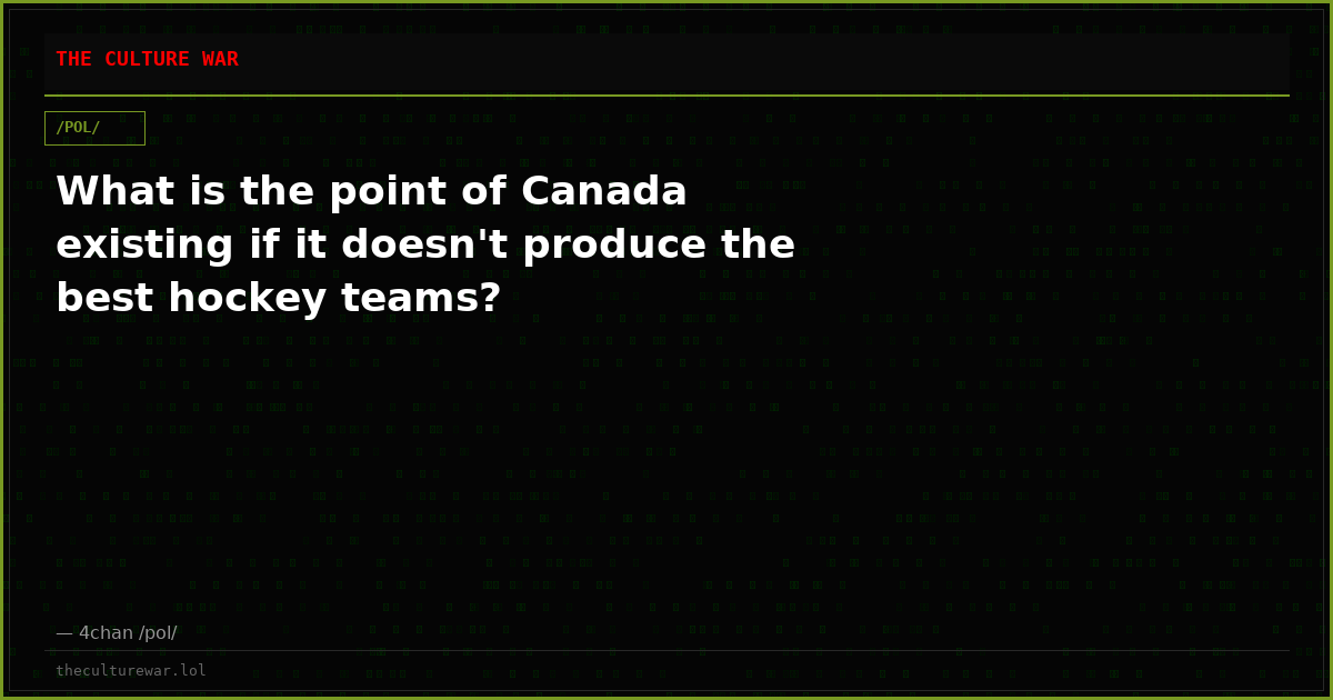 What is the point of Canada existing if it doesn't produce the best hockey teams?