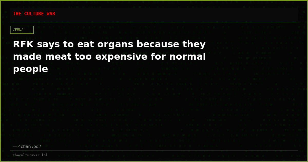 RFK says to eat organs because they made meat too expensive for normal people