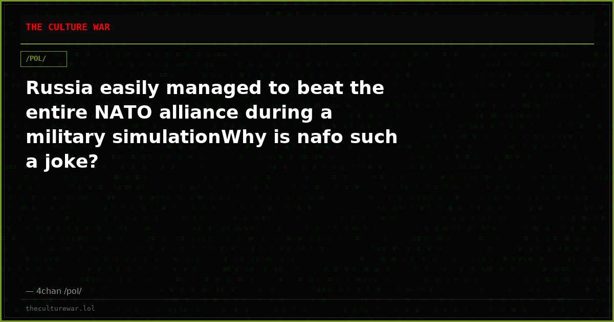 Russia easily managed to beat the entire NATO alliance during a military simulationWhy is nafo such a joke?