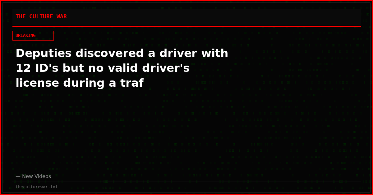 Deputies discovered a driver with 12 ID's but no valid driver's license during a traf