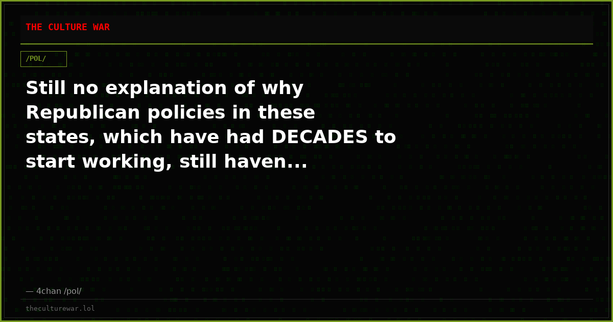 Still no explanation of why Republican policies in these states, which have had DECADES to start working, still haven...