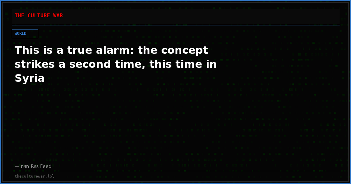 This is a true alarm: the concept strikes a second time, this time in Syria