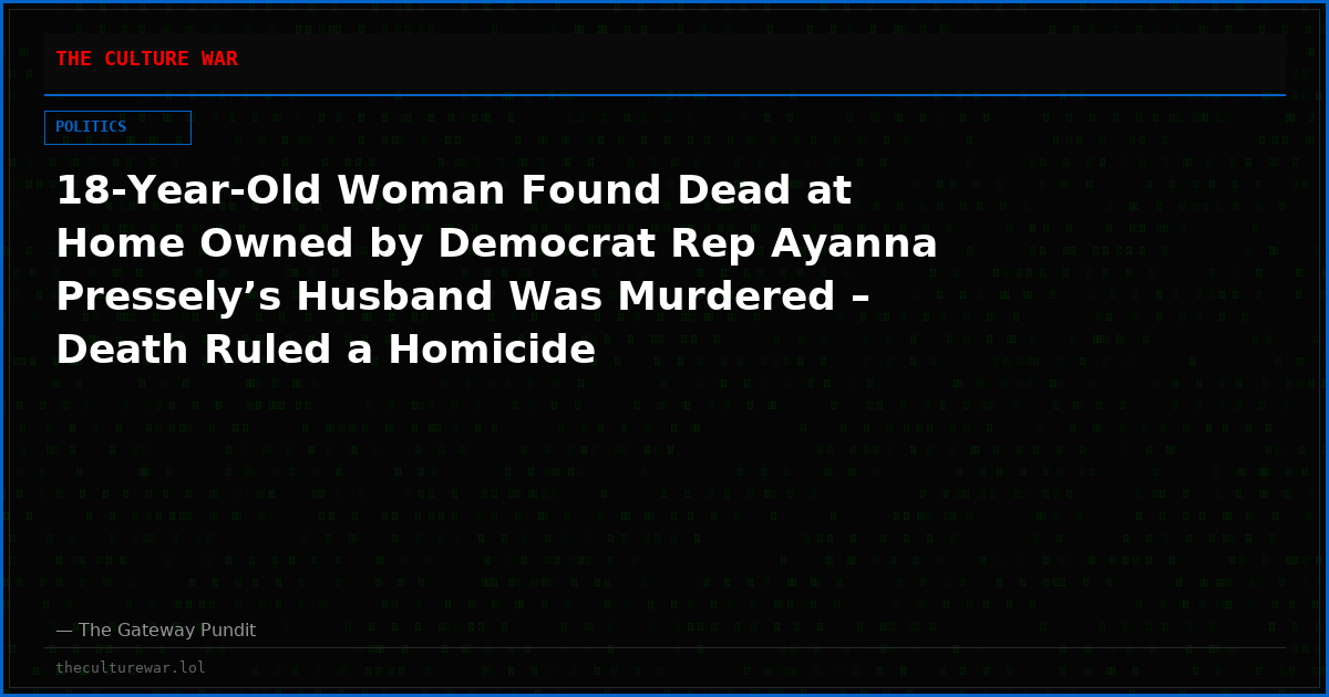 18-Year-Old Woman Found Dead at Home Owned by Democrat Rep Ayanna Pressely’s Husband Was Murdered – Death Ruled a Homicide