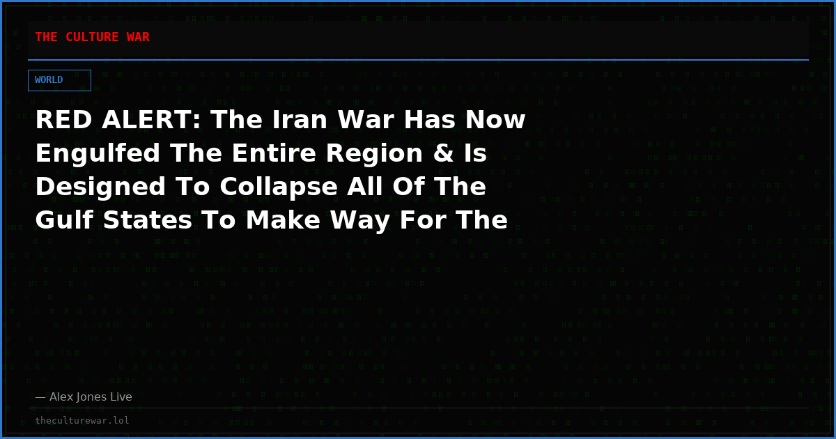 RED ALERT: The Iran War Has Now Engulfed The Entire Region & Is Designed To Collapse All Of The Gulf States To Make Way For The Greater Israel Project!