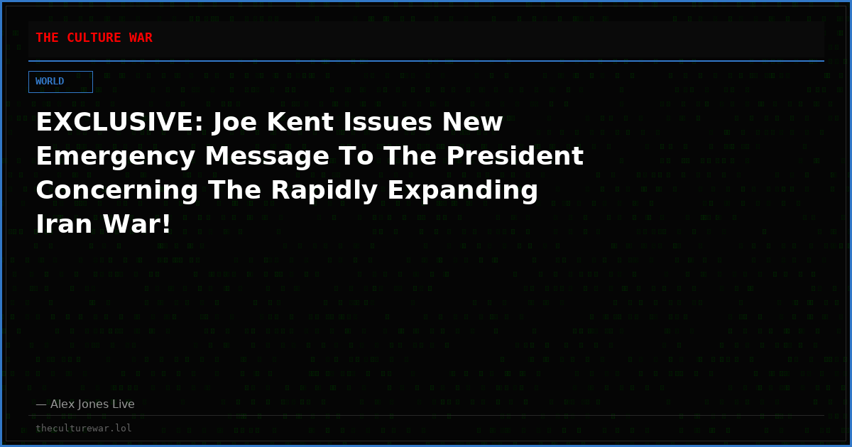 EXCLUSIVE: Joe Kent Issues New Emergency Message To The President Concerning The Rapidly Expanding Iran War!