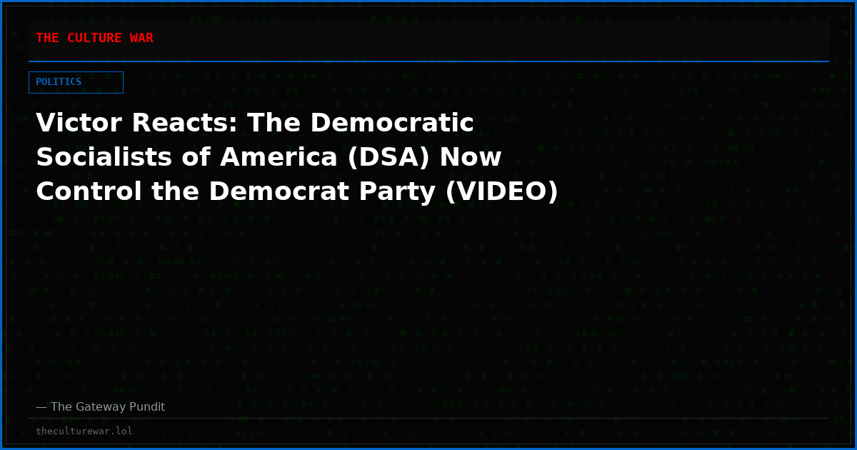 Victor Reacts: The Democratic Socialists of America (DSA) Now Control the Democrat Party (VIDEO)