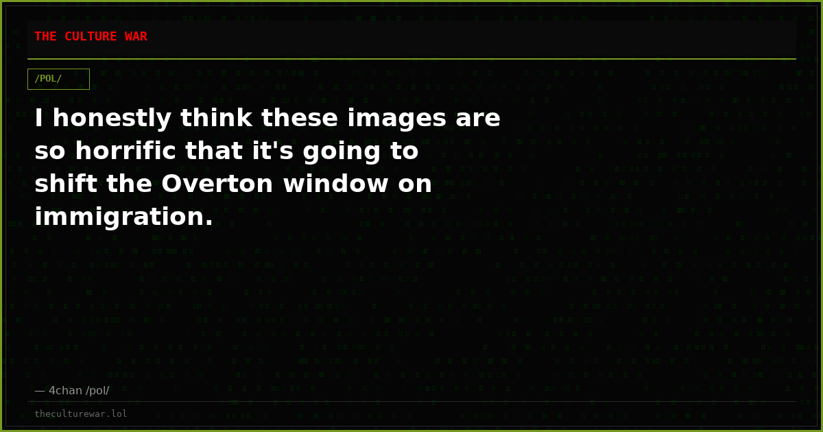 I honestly think these images are so horrific that it's going to shift the Overton window on immigration.