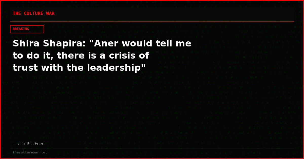 Shira Shapira: "Aner would tell me to do it, there is a crisis of trust with the leadership"