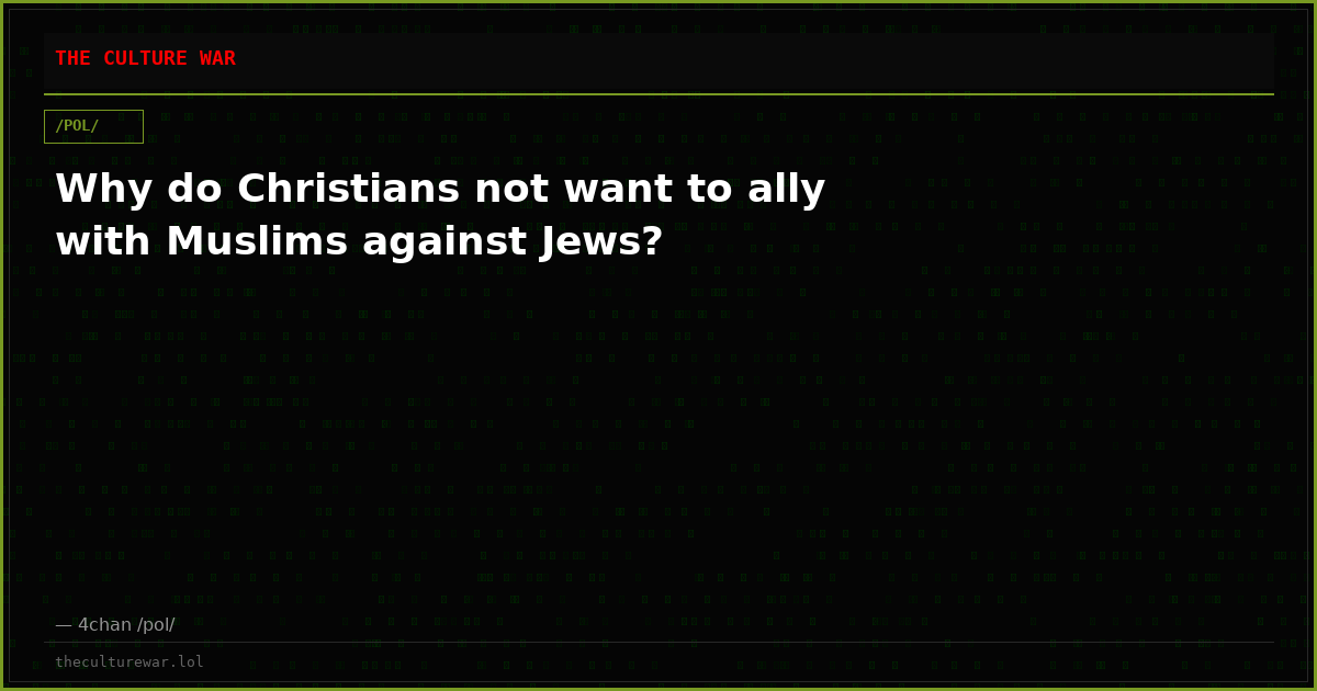 Why do Christians not want to ally with Muslims against Jews?