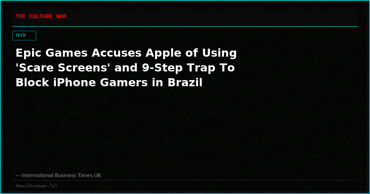 Epic Games Accuses Apple of Using 'Scare Screens' and 9-Step Trap To Block iPhone Gamers in Brazil