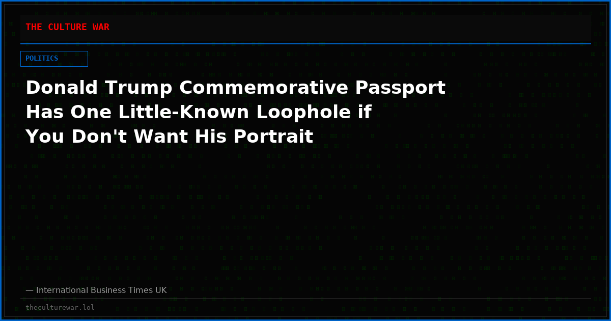 Donald Trump Commemorative Passport Has One Little-Known Loophole if You Don't Want His Portrait