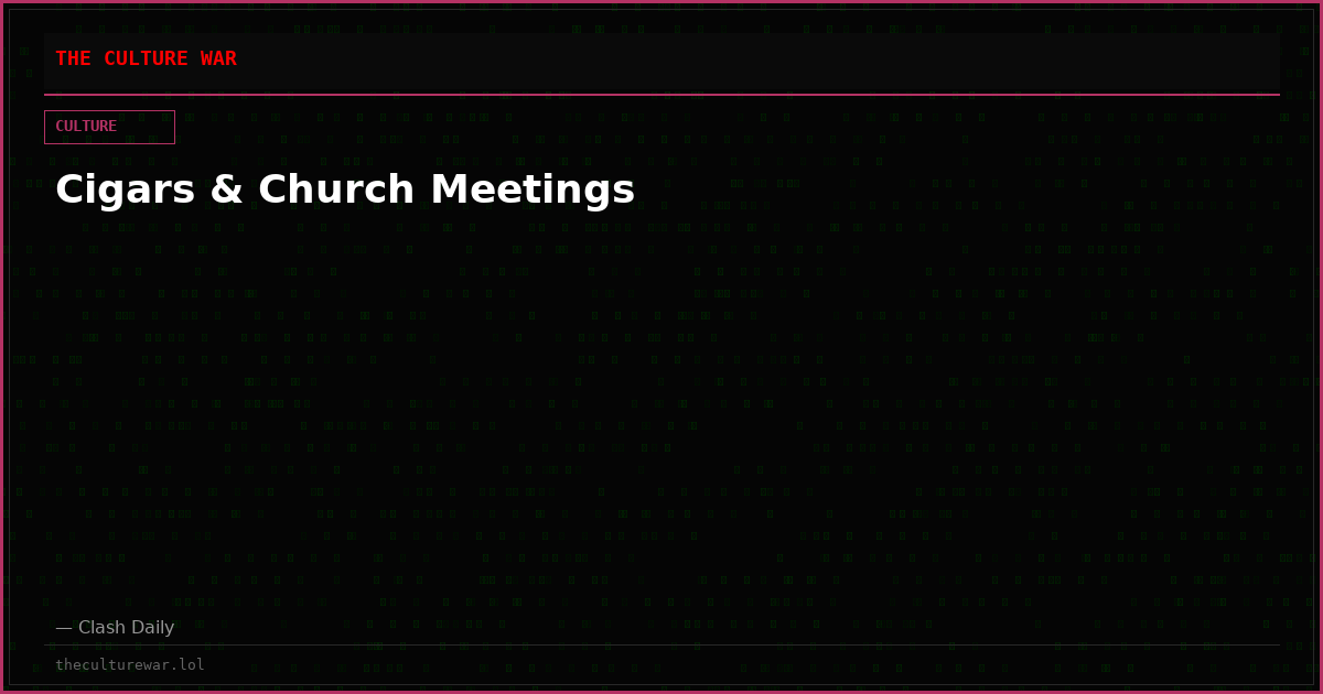 Cigars & Church Meetings