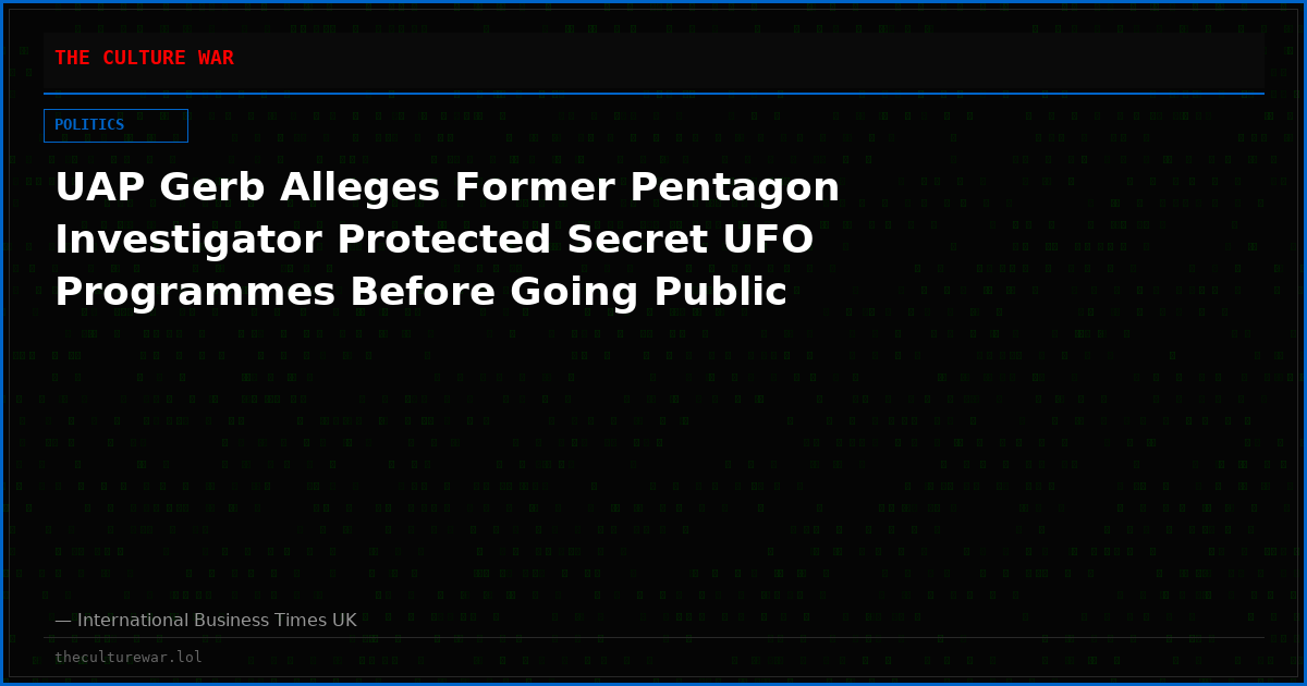 UAP Gerb Alleges Former Pentagon Investigator Protected Secret UFO Programmes Before Going Public