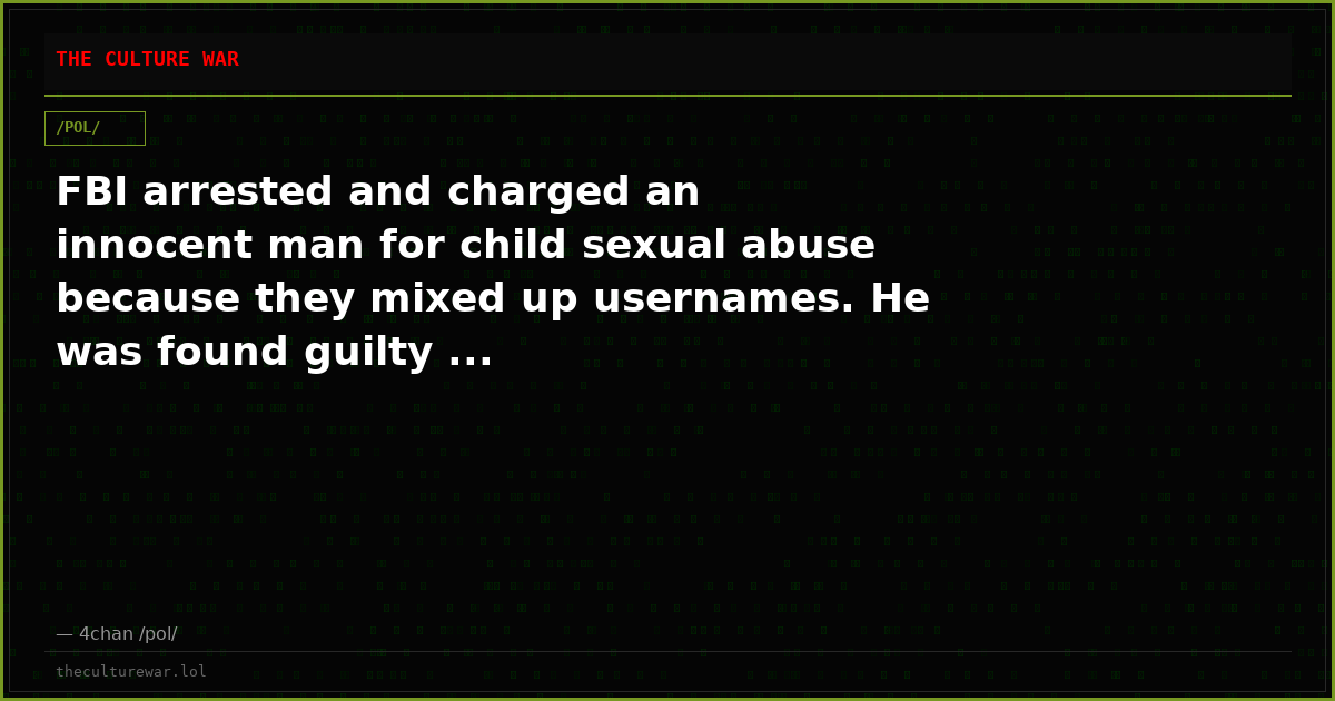 FBI arrested and charged an innocent man for child sexual abuse because they mixed up usernames. He was found guilty ...