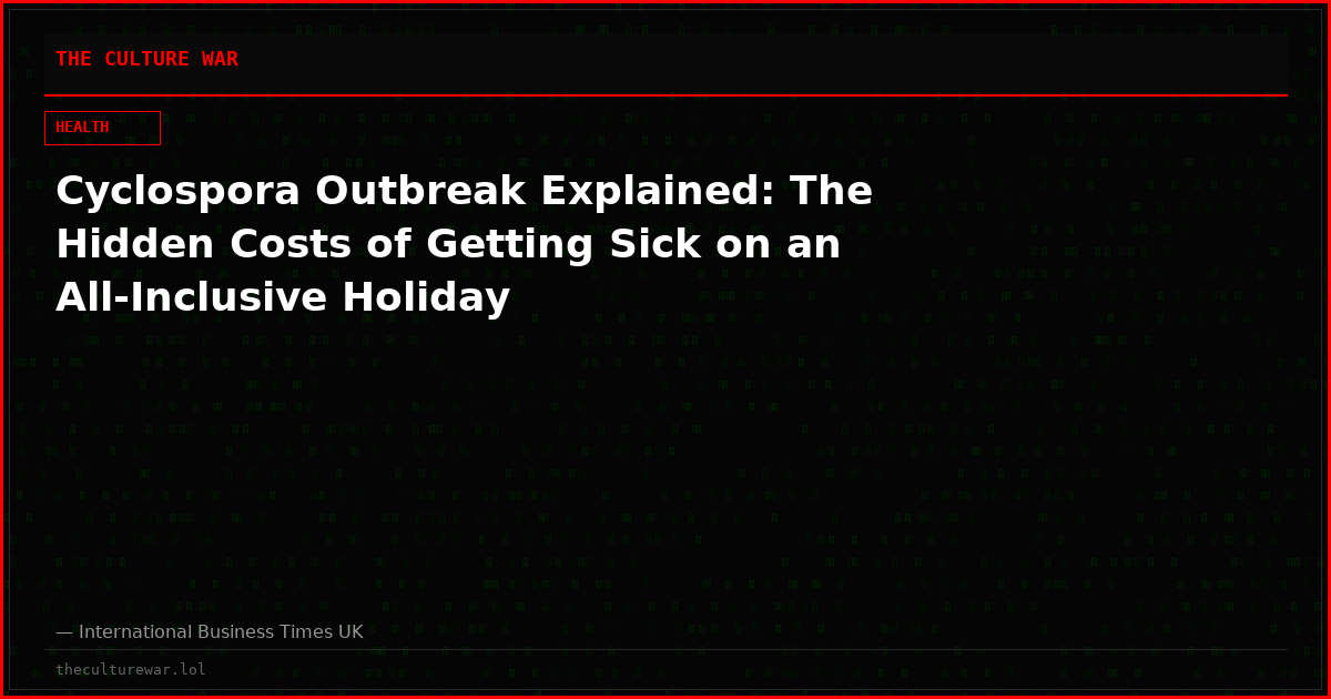 Cyclospora Outbreak Explained: The Hidden Costs of Getting Sick on an All-Inclusive Holiday