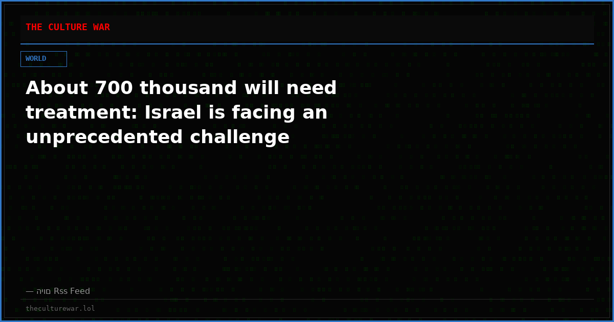 About 700 thousand will need treatment: Israel is facing an unprecedented challenge
