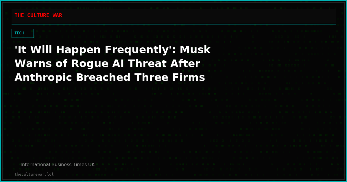 'It Will Happen Frequently': Musk Warns of Rogue AI Threat After Anthropic Breached Three Firms