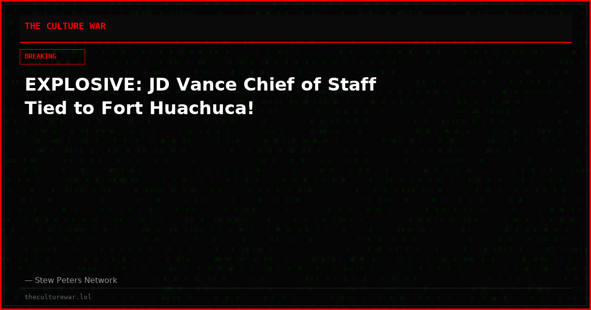 EXPLOSIVE: JD Vance Chief of Staff Tied to Fort Huachuca!