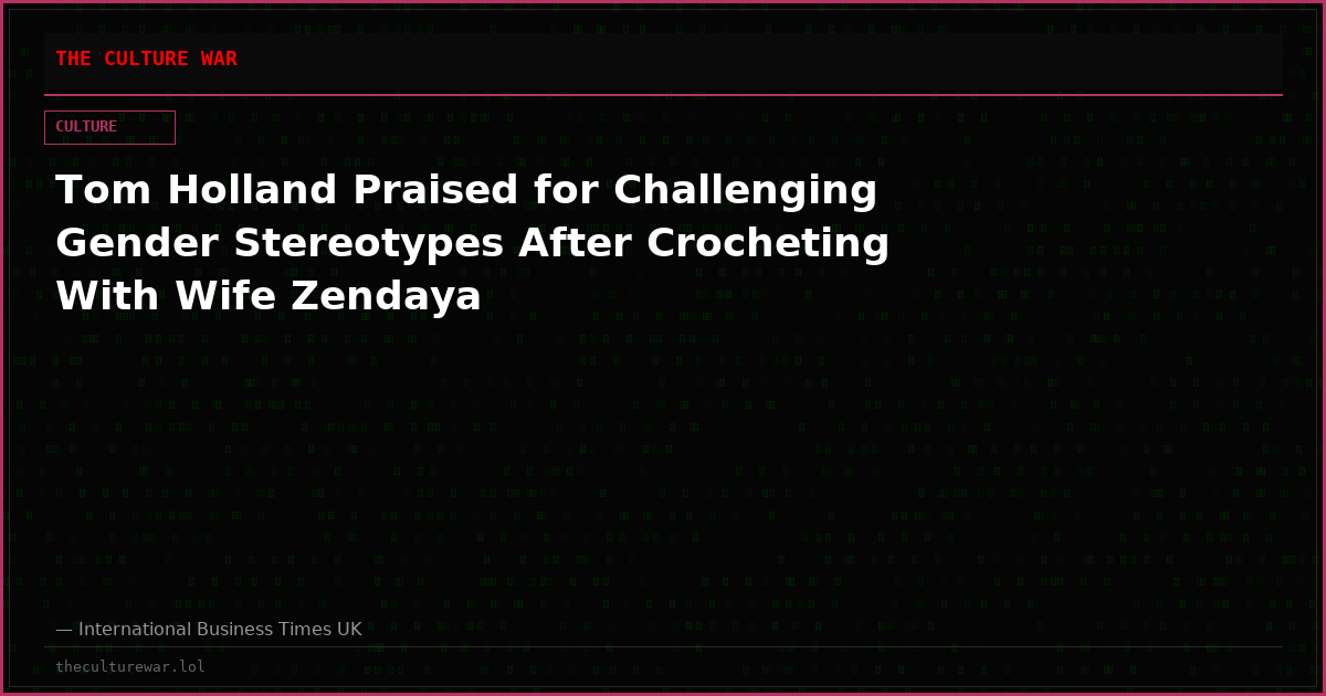 Tom Holland Praised for Challenging Gender Stereotypes After Crocheting With Wife Zendaya