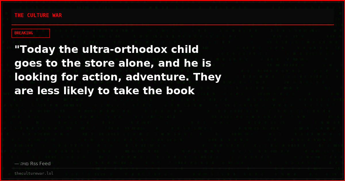 "Today the ultra-orthodox child goes to the store alone, and he is looking for action, adventure. They are less likely to take the book about Elijah the prophet"