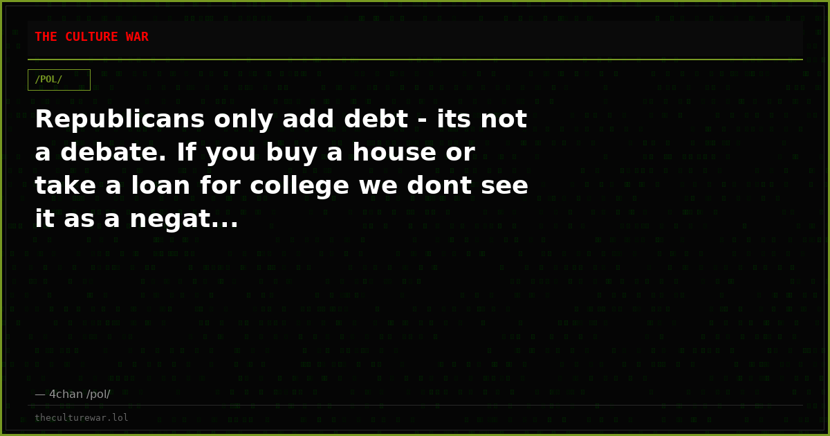 Republicans only add debt - its not a debate. If you buy a house or take a loan for college we dont see it as a negat...