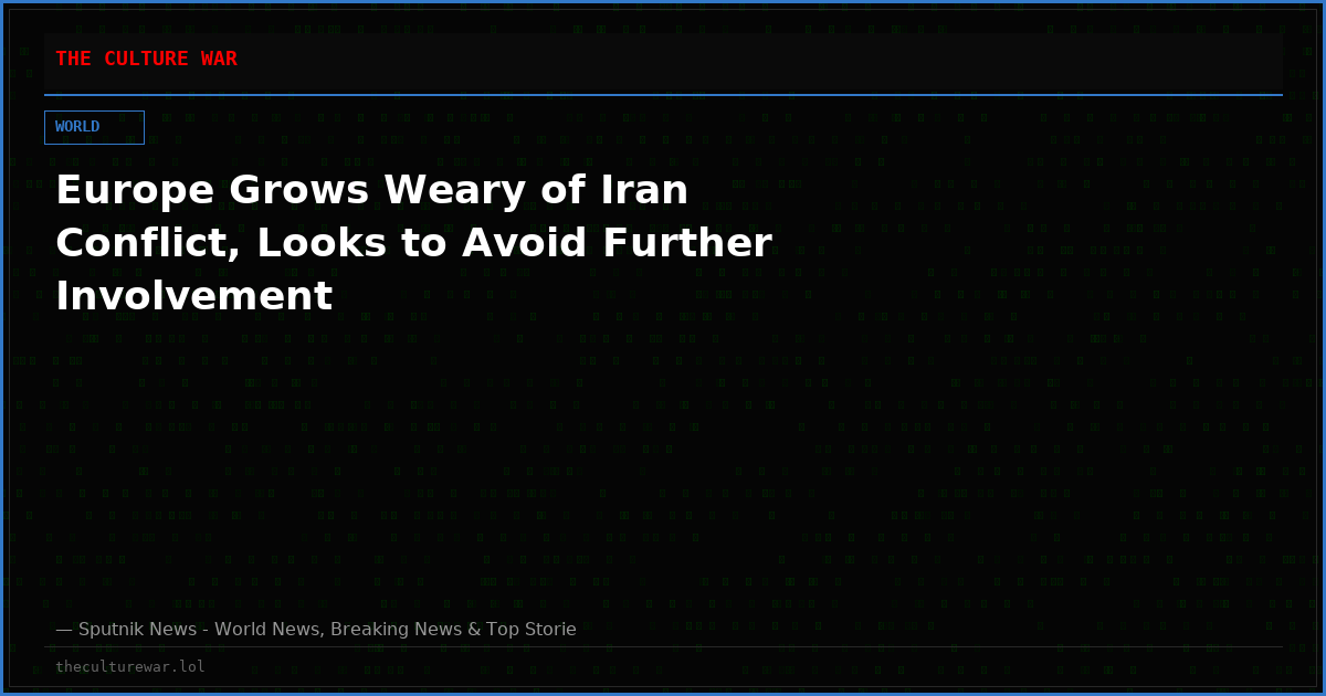 Europe Grows Weary of Iran Conflict, Looks to Avoid Further Involvement