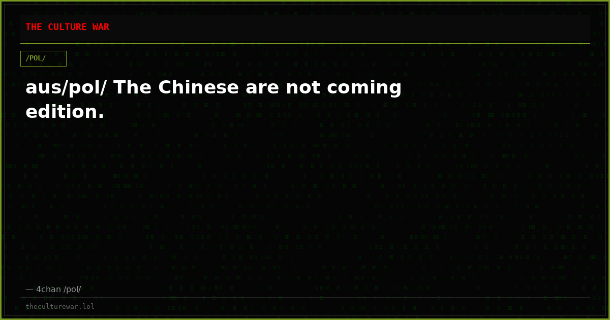 aus/pol/ The Chinese are not coming edition.